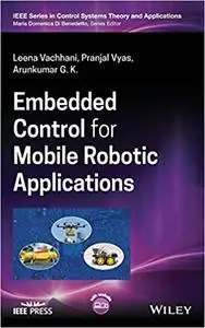 Embedded Control for Mobile Robotic Applications (IEEE Press Series on Control Systems Theory and Applications)