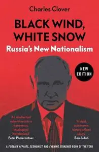 Black Wind, White Snow: Russia's New Nationalism (New Edition)