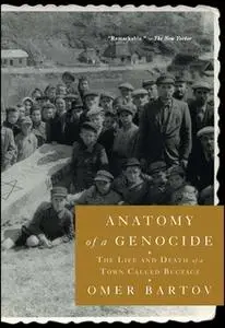 «Anatomy of a Genocide: The Life and Death of a Town Called Buczacz» by Omer Bartov