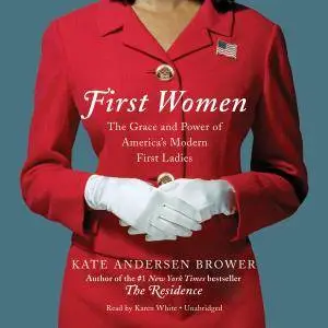 First Women: The Grace and Power of America's Modern First Ladies [repost]