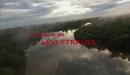 (Arte) Le siècle de Lévi-Strauss (2016)