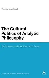 The Cultural Politics of Analytic Philosophy: Britishness and the Spectre of Europe (Repost)