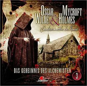 Oscar Wilde & Mycroft Holmes - Folge 03: Das Geheimnis des Alchemisten. Sonderermittler der Krone. von Jonas Maas