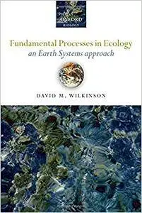 Fundamental Processes in Ecology: An Earth Systems Approach (Repost)