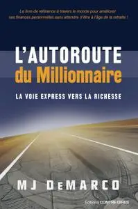 Mj DeMarco, "L'autoroute du millionnaire : La voie express vers la richesse"