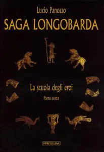 Lucio Panozzo - Saga Longobarda vol.03. La Scuola degli Eroi