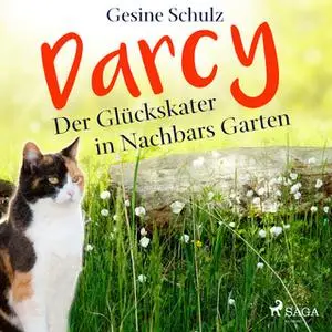 «Darcy: Der Glückskater in Nachbars Garten» by Gesine Schulz