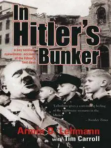 In Hitler's Bunker: A Boy Soldier's Eyewitness Account of the Führer's Last Days