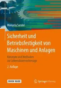 Sicherheit und Betriebsfestigkeit von Maschinen und Anlagen: Konzepte und Methoden zur Lebensdauervorhersage, 2. Auflage