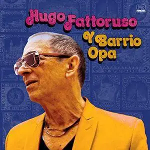Hugo Fattoruso - Hugo Fattoruso y Barrio Opa (2018)