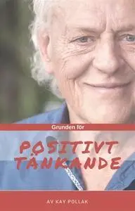 «Grunden för positivt tänkande» by Kay Pollak