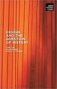 Design and the Question of History (Design, Histories, Futures)