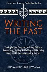 «Writing the Past» by Adam Alexander Haviaras