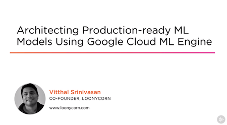 Architecting Production-ready ML Models Using Google Cloud ML Engine