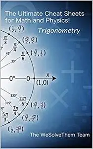 The Ultimate Cheat Sheets for Math and Physics!: Trigonometry