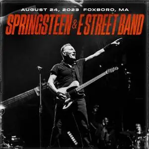 Bruce Springsteen & The E Street Band - 2023-08-24 - Gillette Stadium, Foxborough, MA (2023) [Official Digital Download 24/96]