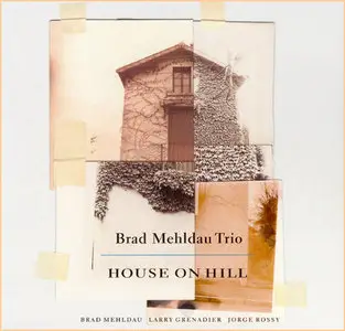 Brad Mehldau Trio - House On Hill (2006) - Repost