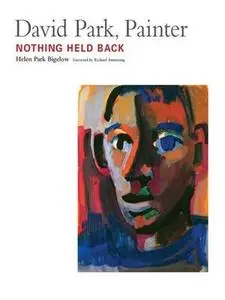 David Park, Painter: Nothing Held Back (Repost)