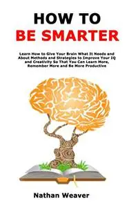 How to Be Smarter