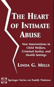"The Heart of Intimate Abuse: New Interventions in Child Welfare, Criminal Justice, and Health Settings" (Repost)
