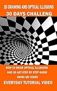 3D Drawing and Optical Illusions: 30 Days Challenge