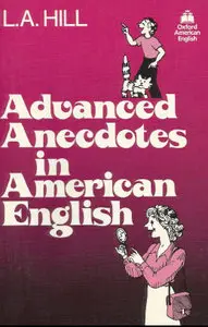  L. A Hill, Advanced anecdotes in American English