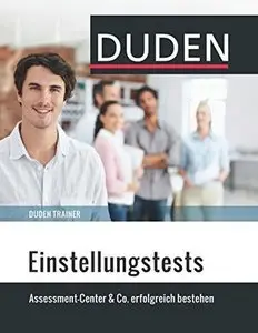 Duden Trainer - Einstellungstests: Assessment-Center & Co. erfolgreich bestehen