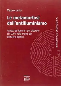 Mauro Lenci - La metamorfosi dell'antilluminismo.