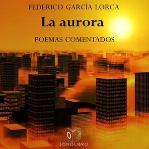 «La aurora» by Federico García Lorca