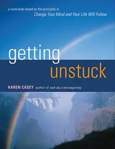 «Getting Unstuck» by Karen Casey