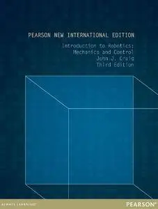 Introduction to Robotics: Pearson New International Edition: Mechanics and Control