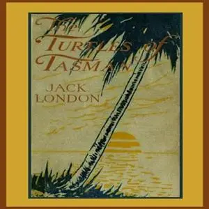 «By The Turtles of Tasman» by Jack London