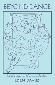 Beyond Dance: Laban's Legacy of Movement Analysis (Repost)