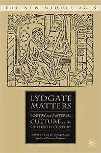 L. Cooper - Lydgate Matters: Poetry and Material Culture in the Fifteenth Century