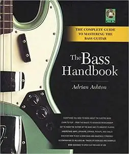 The Bass Handbook: A Complete Guide for Mastering the Bass Guitar