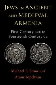 Jews in Ancient and Medieval Armenia: First Century BCE - Fourteenth Century CE