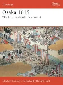 Osaka 1615: The Last Battle of the Samurai (Osprey Campaign 170)