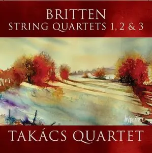 Takacs Quartet - Britten: String Quartets No 1, 2 & 3 (2013)