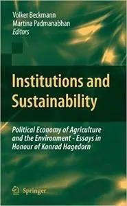 Institutions and Sustainability: Political Economy of Agriculture and the Environment - Essays in Honour of Konrad Hagedorn