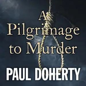 «A Pilgrimage to Murder» by Paul Doherty