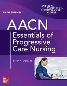 AACN Essentials of Progressive Care Nursing, 5th Edition