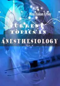 "Current Topics in Anesthesiology" ed. by Riza Hakan Erbay