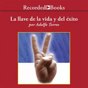 «La Llave de la Vida y el Éxito» by Adolfo Torres