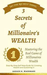 3 Secrets of Millionaire's Wealth: Earn like millionaires!