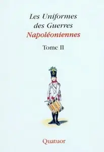 Les Uniformes de Guerres Napoléoniennes Tome II. Troupes Etrangères