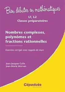 J.-J. Colin, J.-M. Morvan, "Nombres complexes, polynômes et fractions rationnelles..."