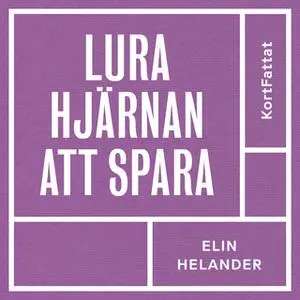 «Lura hjärnan att spara – Få råd med dina drömmar» by Elin Helander