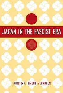 E. Bruce Reynolds - Japan in the Fascist Era