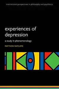 Experiences of Depression: A study in phenomenology [Repost] 