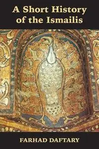 A Short History of the Ismalis: Traditions of a Muslim Community